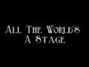 All the world’s a stage